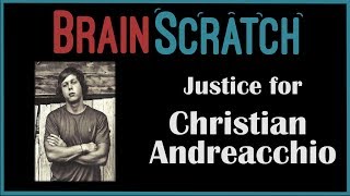 BrainScratch Justice for Christian Andreacchio [upl. by Wilmar11]