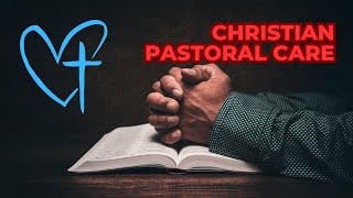 Christian Pastoral Care [upl. by Ellevehc]