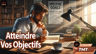 Comment Fixer et Atteindre Vos Objectifs  Méthode SMART [upl. by Airegin]