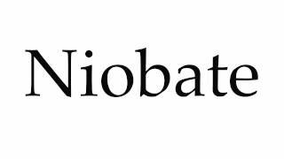 How to Pronounce Niobate [upl. by Srednas847]