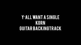 Y’ All Want a Single  Korn  Guitar Backingtrack [upl. by Rowan731]