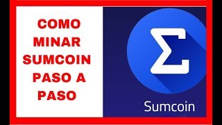 COMO MINAR 👨‍💻 CUALQUIER CRIPTOMONEDA CPU PASO A PASO MINAR SUMCOIN VALOR 100 💲💲 [upl. by Nnayar278]