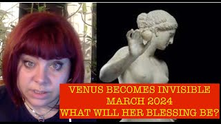 VENUS BECOMES INVISIBLE 30 MARCH 2024 HOW WILL SHE BLESS US ANCIENT ASTROLOGY [upl. by Lleinnad]