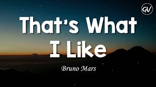 Bruno Mars  Thats What I Like Lyrics [upl. by Strephonn991]