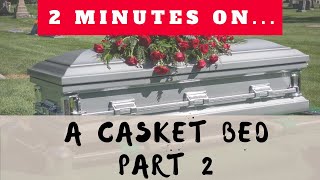 What is a Casket Bed Just Give Me 2 Minutes Part 2 [upl. by Ilecara740]