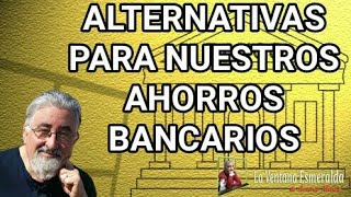 Alternativas para nuestros ahorros bancarios [upl. by Rimhsak]