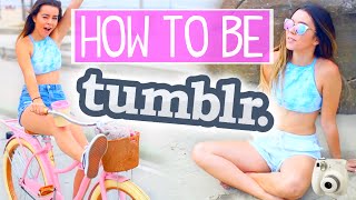 HOW TO BE TUMBLR  Sierra Furtado [upl. by Nitsrik]