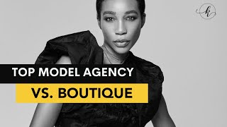 Top Modeling Agency vs Boutique Agency  Which is Right for You [upl. by Ellehsad]