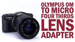 Olympus OM Lens to Micro Four Thirds Camera Lens Mount Adapter from Fotodiox Pro [upl. by Meyer494]