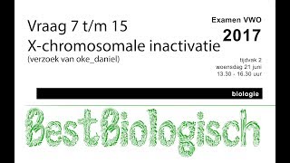 Biologie Examen VWO 2017 2e tijdvak vraag 7 tm 15 x chromosomale inactivatie [upl. by Zannini183]