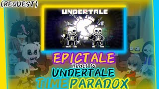 EPICTALE REACT TO UNDERTALE TIME PARADOX REQUEST [upl. by Cazzie365]