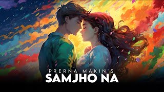 Samjho Na  prernamakin  Official Music Video  Prerna Makin  Latest Hindi Trending Song 2023 [upl. by Jestude]