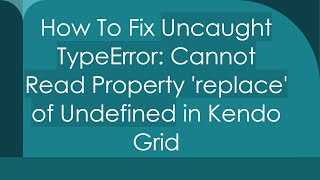 How To Fix Uncaught TypeError Cannot Read Property replace of Undefined in Kendo Grid [upl. by Aillimat]