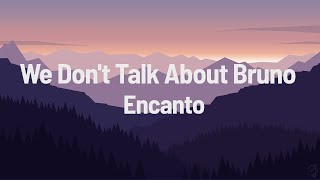 Encanto  We Dont Talk About Bruno Lyrics [upl. by Kort]