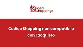 Codice shopping non compatibile con lacquisto [upl. by Atekehs]