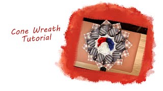 Cone Wreath Tutorial  4th of July [upl. by Nylac]