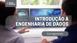 8  Introdução à Engenharia de Dados  Carregamento [upl. by Mildrid]