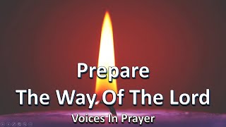 Prepare The Way Of The Lord  Voices In Prayer  Advent Hymn [upl. by Bathulda]