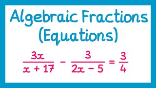 Algebraic Fractions Equations  GCSE Higher Maths [upl. by Strohben]