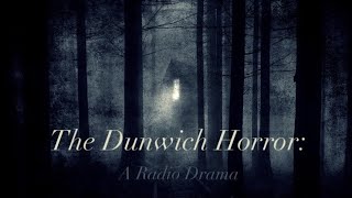 The Dunwich Horror A Radio Drama [upl. by Ellehcirt]