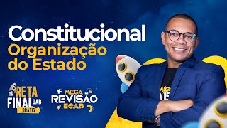 Direito Constitucional  Organização do Estado  Reta Final OAB [upl. by Court]