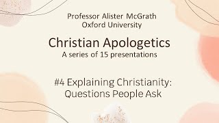 Apologetics 4 Explaining Christianity Questions People Ask [upl. by Auof]