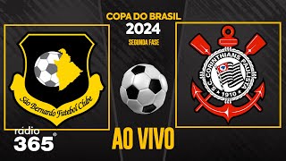 SÃO BERNARDO X CORINTHIANS l COPA DO BRASIL 2024 l AO VIVO [upl. by Mclyman]