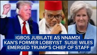 JUBILATION IN IGBO AND AS TRUMP APPOINT NNAMDI KANUS FORMER LOBBYIST HIS CHIEF OF STAFF [upl. by Anelehs]