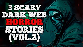 3 Scary Dark Web Horror Stories Vol2 [upl. by Airotkciv220]