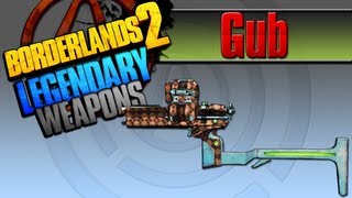 BORDERLANDS 2  Gub Legendary Weapons Guide [upl. by Airdnalahs]