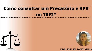 Como consultar um Precatório e RPV no TRF2 [upl. by Tigges]