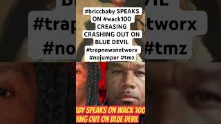 briccbaby SPEAKS ON wack100 CREASING CRASHING OUT ON BLUE DEVIL trapnewsnetworx nojumper tmz [upl. by Yrgoerg]