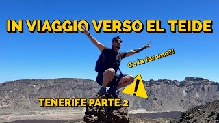 ESCURSIONE VERSO quot EL TEIDE quot TENERIFE PARTE 2🌋🌋 [upl. by Laertnom]