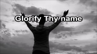 Glorify Thy Name Lyrics [upl. by Vial626]