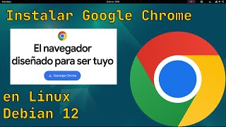 Descargar e instalar Google Chrome en Linux  Debian 12 [upl. by Durante647]