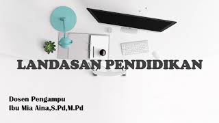 Landasan Pendidikan  mata kuliah Pengantar Pendidikan semester 1 [upl. by Eleanora]