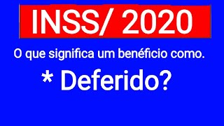 O que significa quot Deferido quot no benefício do INSS [upl. by Fox]