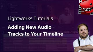 Adding New Audio Tracks to Your Timeline A Lightworks Tutorial [upl. by Adlare]