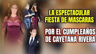 🔴La ESPECTACULAR FIESTA de CAYETANA RIVERA con MÁSCARAS VENECIANAS por su 25 CUMPLEAÑOS [upl. by Hanas528]