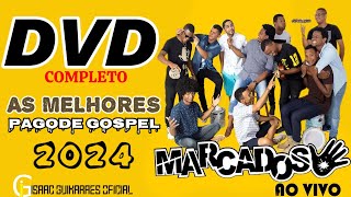 MARCADOS  PAGODE GOSPEL 2024  DVD COMPLETO marcadospagodegospel [upl. by Neehahs]