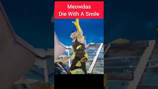 Meowdas Die With A Smile Fortnite Slow Motion Shorts [upl. by Etnaud696]