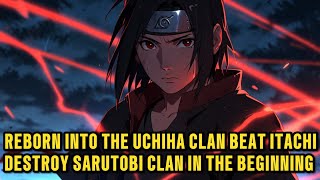 Reborn into uchiha clan destroy sarutobi clan in the beginning [upl. by Robinette314]