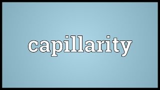 Capillarity Meaning [upl. by Boykins]