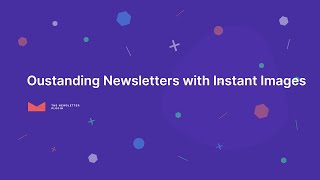 Create outstanding Newsletters with Instant Images [upl. by Mencher]