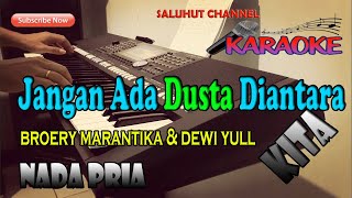 JANGAN ADA DUSTA DIANTARA KITA KARAOKE NADA PRIA DDO [upl. by Kerrie395]