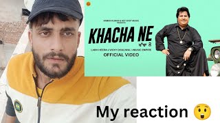 Reaction KHACHA NE Official Video Labh Heera  Vicky Dhaliwal New Punjabi Songs sagarg285 [upl. by Sulohcin]