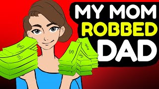 My Mom Stole Big Money From My Dad [upl. by Lorilyn]