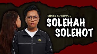 MINAH TUDUNG SOLEHAH  SOROK SOLEHOT  UNTOLD STORY S2 [upl. by Reggis985]