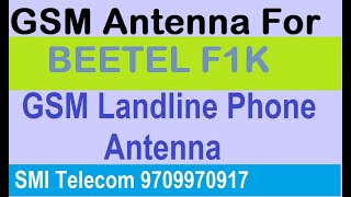 SMI Telecom GSM Fwp GSM Landline Phone Antenna For Beetel F1k Fixed Wireless Phone 9709970917 [upl. by Xxam]