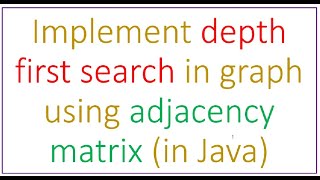 CSD 20 Implement DEPTH FIRST SEARCH adjacency matrix  Graph  Data Stru Algo  Teacher ANH FPT [upl. by Holna]